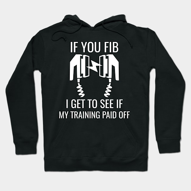 If You Fib I Get to See Emergency Room Nurse Hoodie by jmgoutdoors